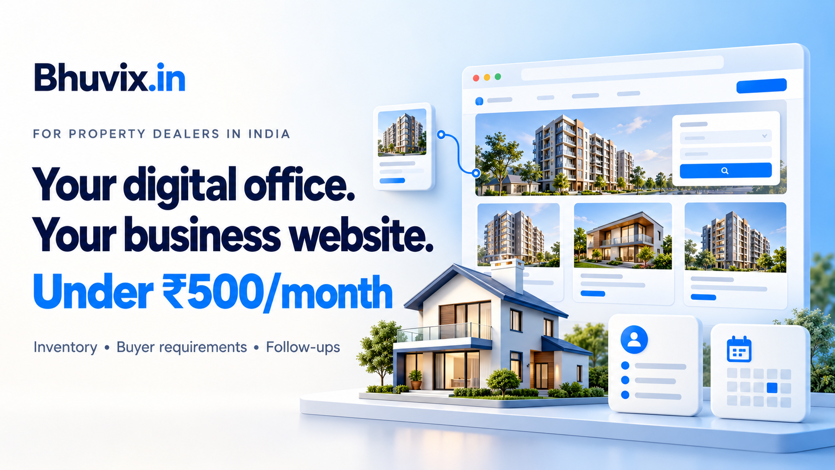 Your business website, property inventory and customer follow-ups—in one digital office for under ₹500/month with Bhuvix.in.